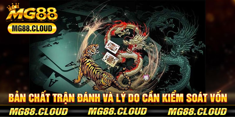 Bản Chất Trận Đánh Và Lý Do Cần Kiểm Soát Vốn