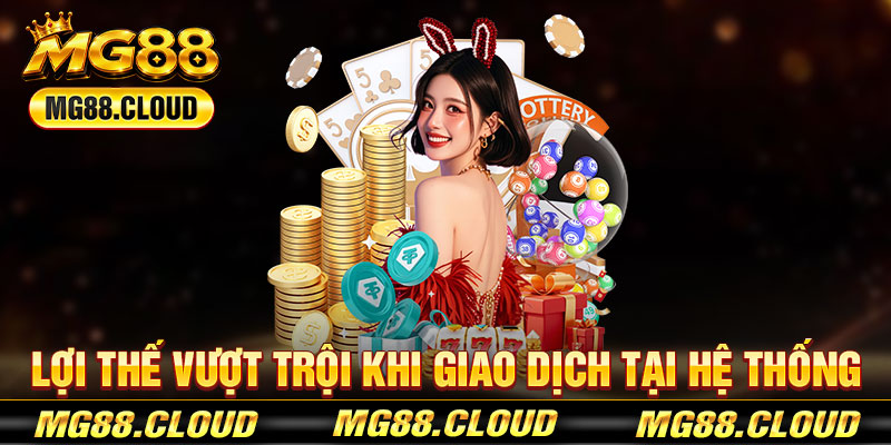 Lợi Thế Vượt Trội Khi Giao Dịch Tại Hệ Thống